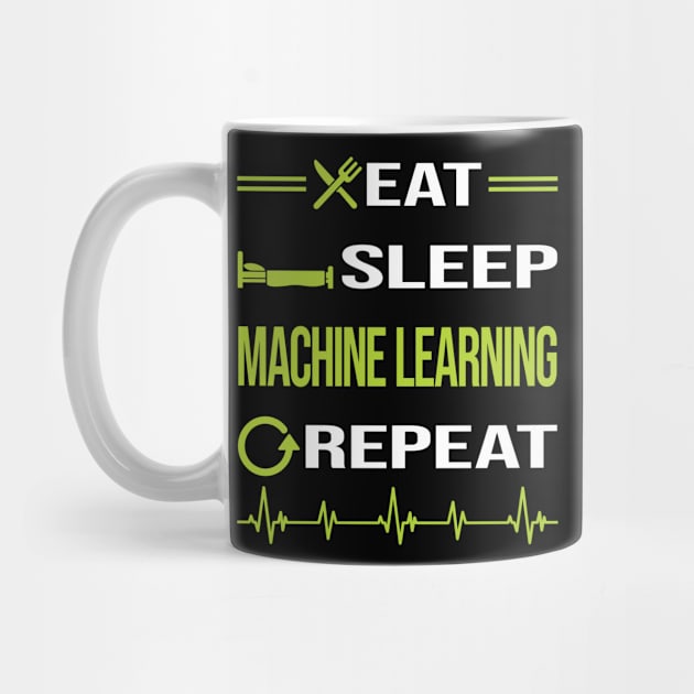 Funny Eat Sleep Repeat Machine Learning by relativeshrimp